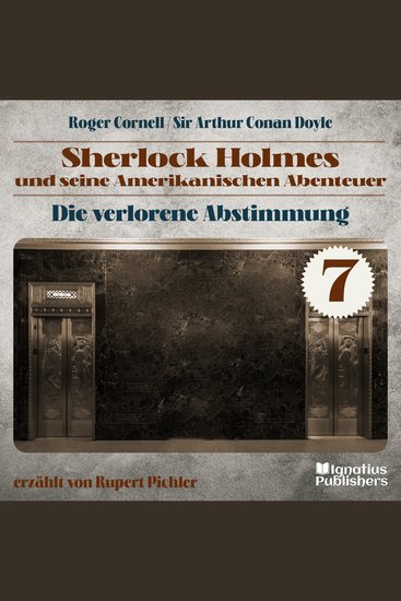 Die Verlorene Abstimmung (Sherlock Holmes und seine Amerikanischen Abenteuer Folge 7) - cover