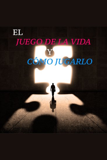 El Juego de la Vida y cómo Jugarlo - cover