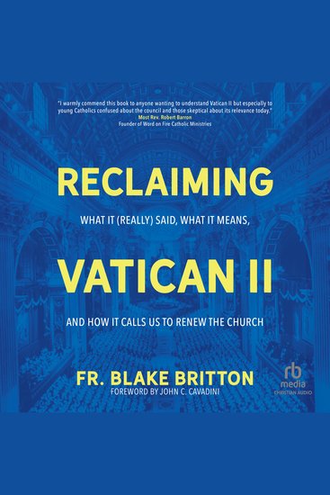 Reclaiming Vatican II - What It (Really) Said What It Means and How It Calls Us to Renew the Church - cover