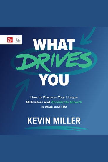 What Drives You - How to Discover Your Unique Motivators and Accelerate Growth in Work and Life - cover