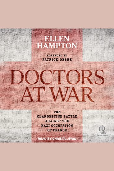 Doctors at War - The Clandestine Battle Against the Nazi Occupation of France - cover