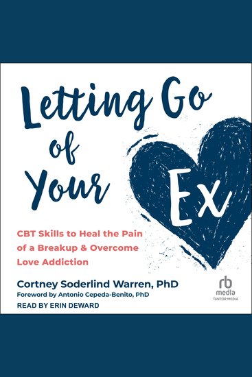 Letting Go of Your Ex - CBT Skills to Heal the Pain of a Breakup and Overcome Love Addiction - cover
