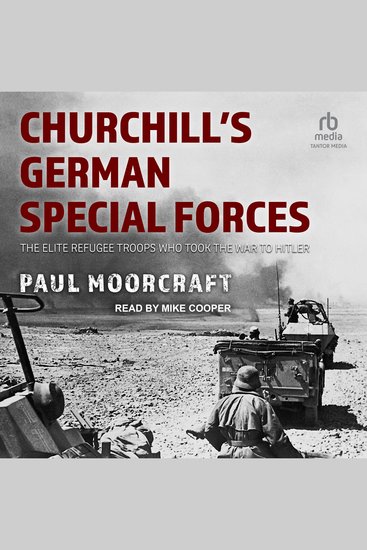 Churchill's German Special Forces - The Elite Refugee Troops who took the War to Hitler - cover
