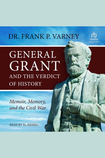 General Grant and the Verdict of History - Memoir Memory and the Civil War - cover