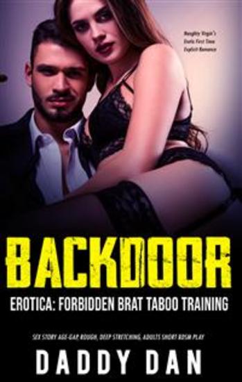 Backdoor Erotica: Forbidden Brat Taboo Training Sex Story - Age-Gap Rough Deep Stretching Adults Short BDSM Play - cover