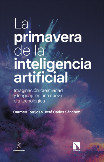 La primavera de la inteligencia artificial - Imaginación creatividad y lenguaje en una nueva era tecnológica - cover
