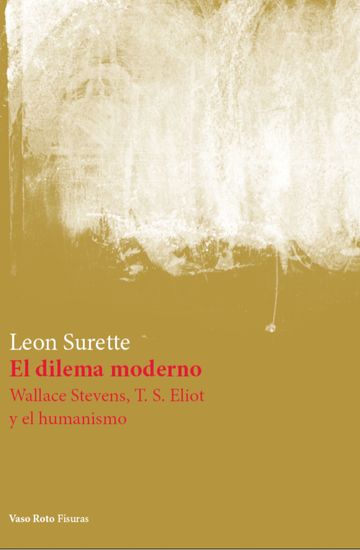 El dilema moderno - Wallace Stevens T S Eliot y el humanismo - cover