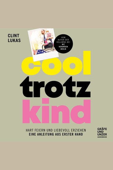 Cool trotz Kind - Hart feiern und liebevoll erziehen - eine Anleitung aus erster Hand - cover