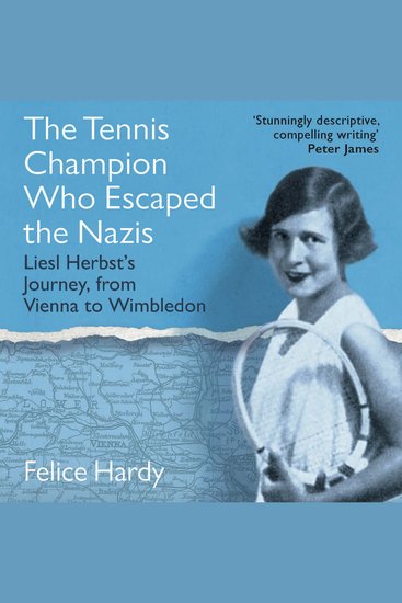 The Tennis Champion Who Escaped the Nazis - Liesl Herbst's Journey from Vienna to Wimbledon - cover