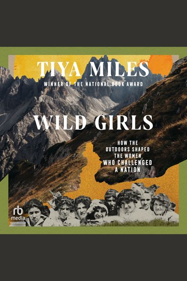 Wild Girls - How the Outdoors Shaped the Women Who Challenged a Nation - cover