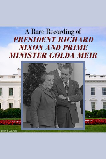 A Rare Recording of President Richard Nixon and Prime Minister Golda Meir - cover