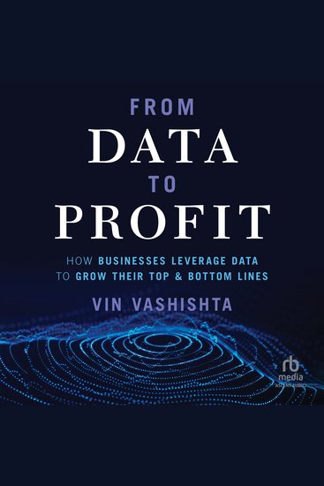From Data To Profit - How Businesses Leverage Data to Grow Their Top and Bottom Lines - cover