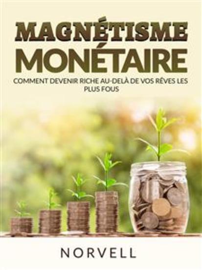 Magnétisme Monétaire (Traduit) - Comment devenir riche au-delà de vos rêves les plus fous - cover