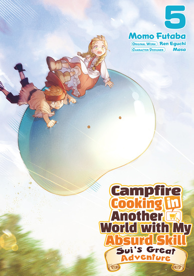 Campfire Cooking in Another World with My Absurd Skill: Sui’s Great Adventure: Volume 5 - cover