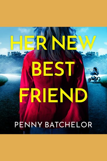 Her New Best Friend - A totally gripping psychological thriller with an unforgettable twist - cover
