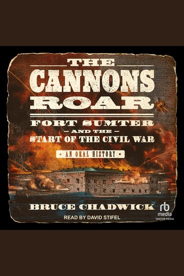 The Cannons Roar - Fort Sumter and the Start of the Civil War—An Oral History - cover