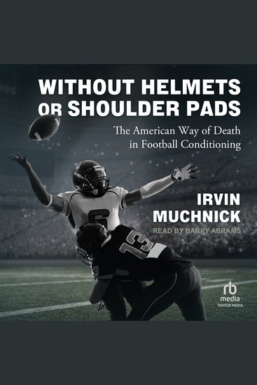 Without Helmets or Shoulder Pads - The American Way of Death in Football Conditioning - cover