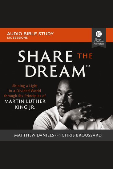 Share the Dream: Audio Bible Studies - Shining a Light in a Divided World through Six Principles of Martin Luther King Jr - cover