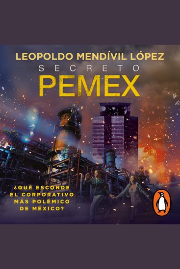 Secreto PEMEX - ¿Qué esconde el corporativo más polémico de México? - cover