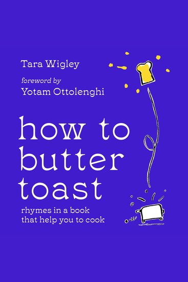 How to Butter Toast: Rhymes in a book that help you to cook - cover