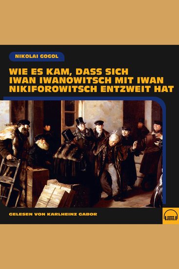 Wie es kam dass sich Iwan Iwanowitsch mit Iwan Nikiforowitsch entzweit hat - cover