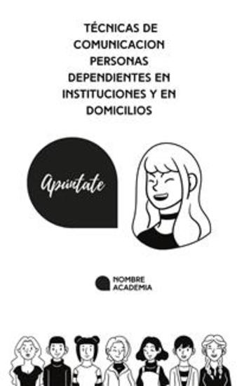 Técnicas de comunicación con personas dependientes en instituciones y en domicilios - cover