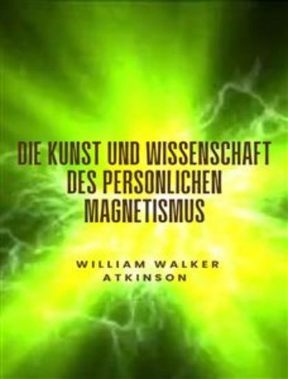 Die Kunst und Wissenschaft des persönlichen Magnetismus (übersetzt) - cover