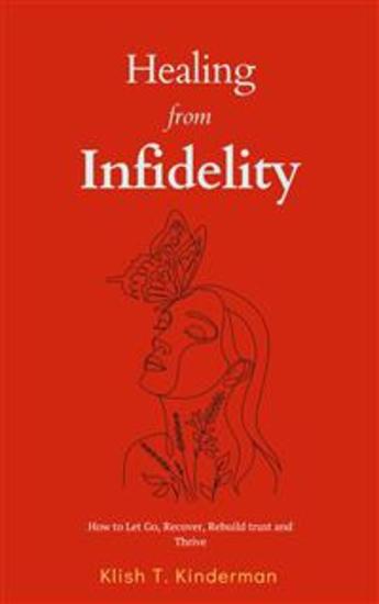 Healing from Infidelity - How to Let Go Recover Rebuild trust and Thrive - cover