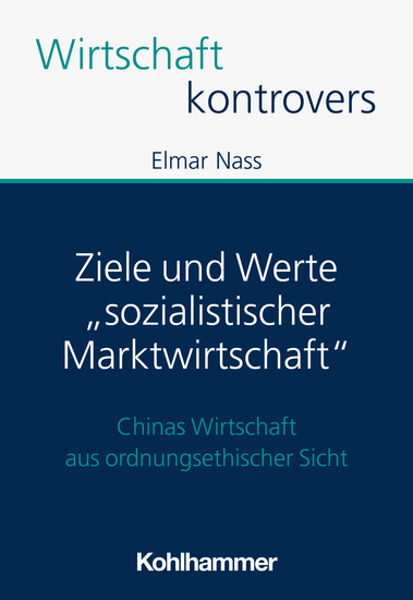 Ziele und Werte "sozialistischer Marktwirtschaft" - Chinas Wirtschaft aus ordnungsethischer Sicht - cover