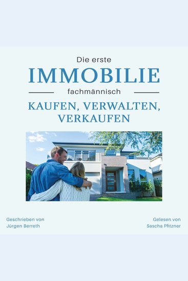Die erste Immobilie fachmännisch kaufen verwalten und verkaufen - cover