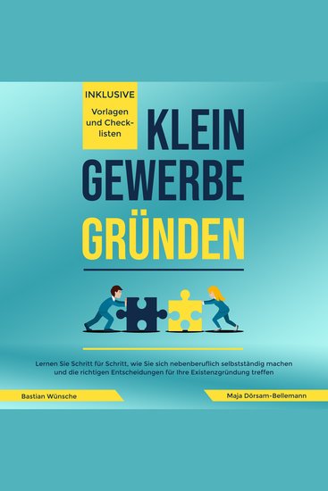 Kleingewerbe gründen - Lernen Sie Schritt für Schritt wie Sie sich nebenberuflich selbstständig machen und die richtigen Entscheidungen für Ihre Existenzgründung treffen - cover