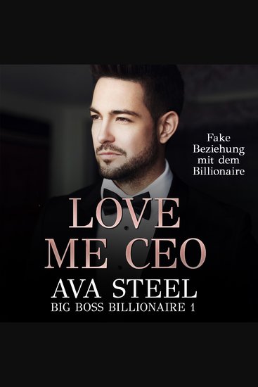 Love me CEO!: Fake Beziehung mit dem Billionaire (Big Boss Billionaire 1) - cover
