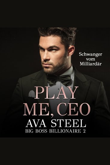 Play me CEO!: Schwanger vom Milliardär (Big Boss Billionaire 2) - cover