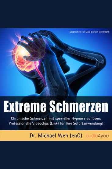 Extreme Schmerzen - Chronische Schmerzen mit spezieller Hypnose auflösen Professionelle Online-Hypnose für Ihre Sofortanwendung! - cover