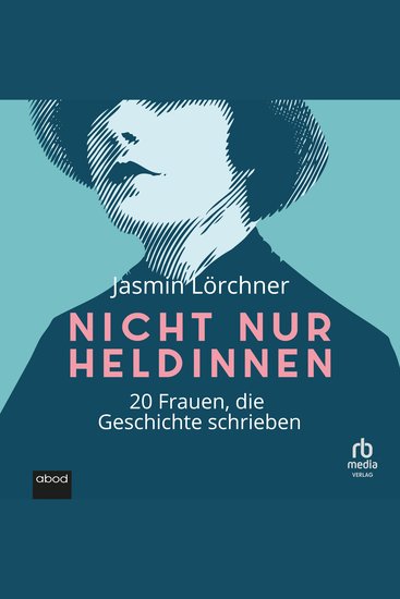 Nicht nur Heldinnen - 20 Frauen die Geschichte schrieben - cover