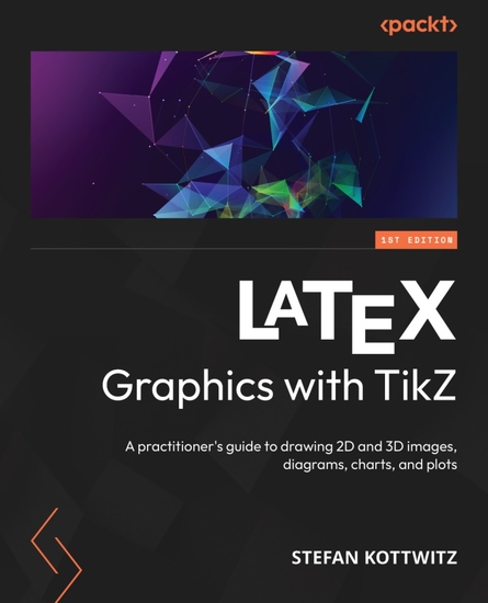 LaTeX Graphics with TikZ - A practitioner's guide to drawing 2D and 3D images diagrams charts and plots - cover