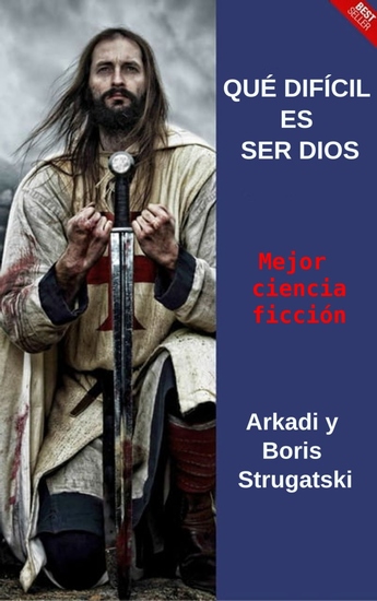 Qué Difícil Es Ser Dios - Mejor ciencia ficción - cover