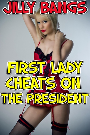 First Lady Cheats On The President - cover