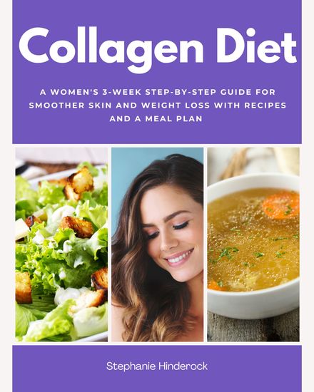 Collagen Diet for Women - A Women's 3-Week Step-by-Step Guide for Smoother Skin and Weight Loss With Recipes and a Meal Plan - cover