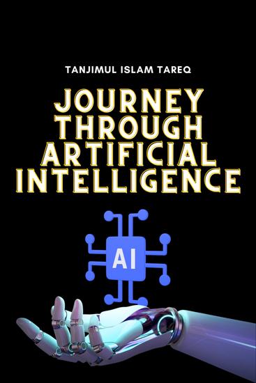 The Singularity Revolution: A Mindblowing Journey through Artificial Intelligence - The Singularity Revolution: A Mindblowing Journey through Artificial Intelligence by Tanjimul Islam Tareq - cover