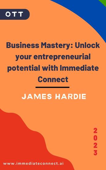 Business Mastery: Unlock your entrepreneurial potential with Immediate Connect - A Journey Of Business - cover