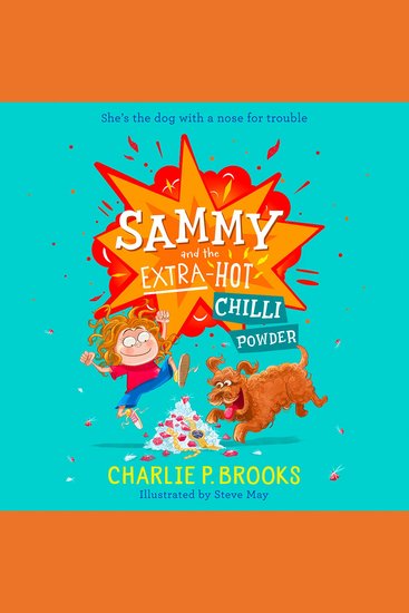 Sammy (1) – Sammy and the Extra-Hot Chilli Powder: A delightfully funny heartwarming sniffer-dog story perfect for younger readers aged 7-9 - cover