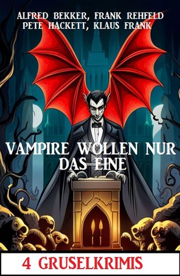 Vampire wollen nur das eine: 4 Gruselkrimis - cover