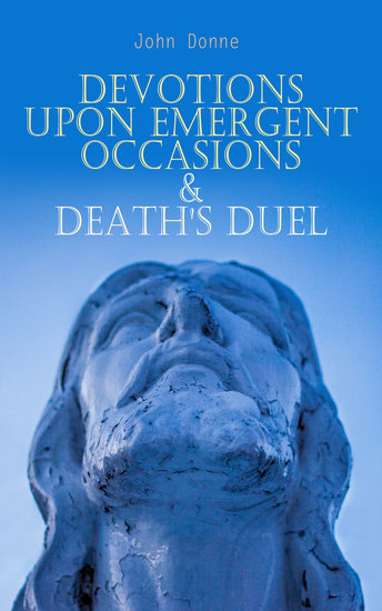Devotions Upon Emergent Occasions & Death's Duel - Holy Rites and Sermons on Death and Rebirth - cover