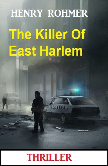 The Killer Of East Harlem: Thriller - cover