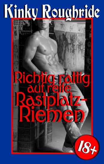 Richtig rattig auf reife Rastplatz-Riemen - Gay Erotik - cover