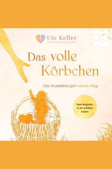 Das volle Körbchen - Das Wurzelkind geht seinen Weg - cover