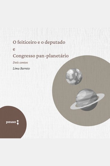 O feiticeiro e o deputado e Congresso pan-planetário - Dois contos de Lima Barreto - cover