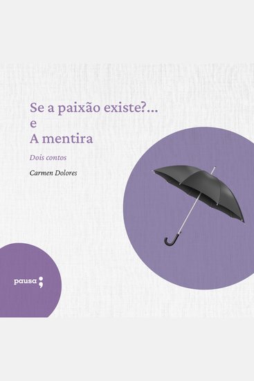 Se a paixão existe? e A mentira - Dois contos de Carmen Dolores - cover