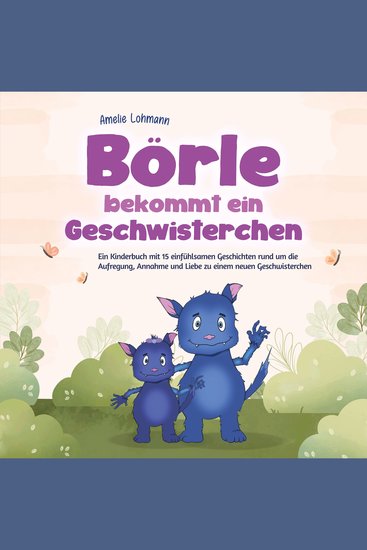Börle bekommt ein Geschwisterchen: Ein Kinderbuch mit 15 einfühlsamen Geschichten rund um die Aufregung Annahme und Liebe zu einem neuen Geschwisterchen - inkl gratis Audio-Dateien zum Download - cover